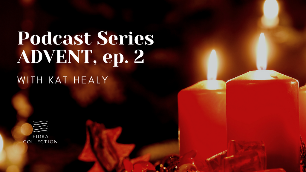 Podcast series: Advent with Kat Healy, ep. 2