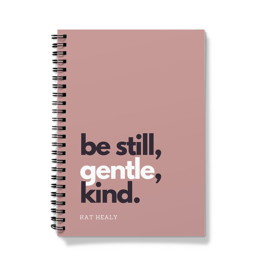 Be Still Gentle Kind - Pink Notebook Notebook